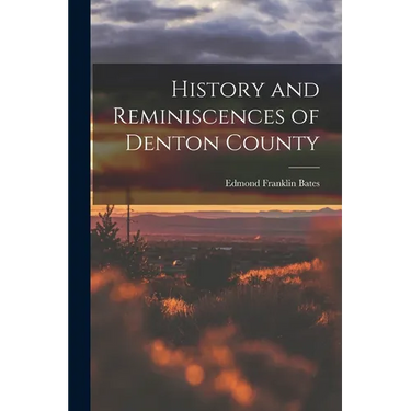 History and Reminiscences of Denton County