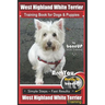 West Highland Terrier Training Book for Dogs and Puppies by Bone Up Dog Training: Are You Ready to Bone Up? Simple Steps * Fast Results West Highland