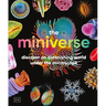 The Miniverse: Discover an Astonishing World Under the Microscope