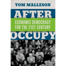 After Occupy: Economic Democracy for the 21st Century