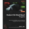 Modern Full-Stack React Projects: Build, maintain, and deploy modern web apps using MongoDB, Express, React, and Node.js