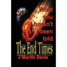 The End Times What You Haven't Been told