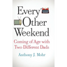 Every Other Weekend: Coming of Age with Two Different Dads