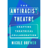 The Antiracist Theatre: Crafting Theatrical Collaboration