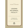 Leading Millennial Faculty: Navigating the New Professoriate