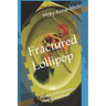 Fractured Lollipop: Poems of Brokenness, Healing and Hope