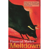 Financial Market Meltdown: Everything You Need to Know to Understand and Survive the Global Credit Crisis