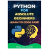 Python for Absolute Beginners: Learn to Code Fast!