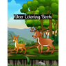 Deer Coloring Book: A Fun Coloring Gift Book for Deer Lovers & Adults Relaxation with Stress Relieving Deer Designs and Fun!