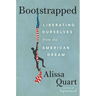 Bootstrapped: Liberating Ourselves from the American Dream