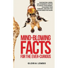 Mind-Blowing Facts for the Ever-Curious: Fascinating, Weird, and Wonderful Truths to Amaze Your Friends, Challenge Your Thinking, and Keep You Enterta