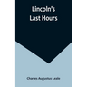 Lincoln's Last Hours