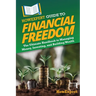 HowExpert Guide to Financial Freedom: The Ultimate Handbook to Managing Money, Investing, and Building Wealth