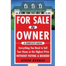 For Sale by Owner: A Complete Guide: Everything You Need to Sell Your Home at the Highest Price Without Paying a Broker!: Everything You Need to Sell