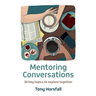 Mentoring Conversations: 30 key topics to explore together