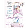 Last Night I Dreamt of Cosmopolitans: A Modern Girl's Dream Dictionary