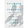 Children of Paradise: The Struggle for the Soul of Iran
