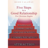 Five Steps To A Good Relationship: For Christian Singles