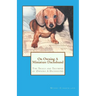On Owning A Miniature Dachshund: The Trials and Triumphs of Owning A Dachshund