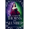 A Curse of Thorns and Slumber