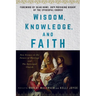 Wisdom, Knowledge, and Faith: New Essays on the Future of Theology and the Episcopal Church