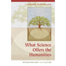 What Science Offers the Humanities: Integrating Body and Culture