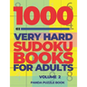 1000 Very Hard Sudoku Books For Adults - Volume 2: Brain Games for Adults - Logic Games For Adults