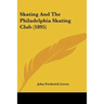 Skating And The Philadelphia Skating Club (1895)