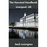 The Haunted Handbook: Liverpool, UK