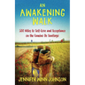 An Awakening Walk: 500 Miles to Self-Love and Acceptance on the Camino de Santiago