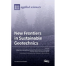 New Frontiers in Sustainable Geotechnics