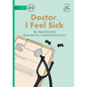 Doctor, I Feel Sick