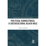 Political Correctness: A Sociocultural Black Hole