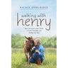 Walking with Henry: Big Lessons from a Little Donkey on Faith, Friendship, and Finding Your Path