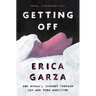 Getting Off: One Woman's Journey Through Sex and Porn Addiction