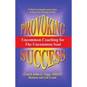 Provoking Success - Uncommon Coaching for the Uncommon Soul