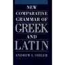 New Comparative Grammar of Greek and Latin