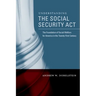 Understanding the Social Security ACT: The Foundation of Social Welfare for America in the Twenty-First Century