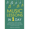 Music Lessons: In 1 Day - Bundle - The Only 5 Books You Need to Learn Guitar, Piano, Ukulele, Chords and Scales Today