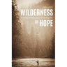 Wilderness of Hope: Fly Fishing and Public Lands in the American West