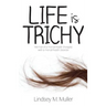 Life is Trichy: Memoir of a mental health therapist with a mental health disorder