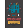 The Shitty Truth About Management: Lessons in Leadership, Logistics, and Absolute Absurdity