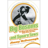 Big Bosoms and Square Jaws: The Biography of Russ Meyer, King of the Sex Film