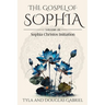 The Gospel of Sophia: Sophia Christos Initiation