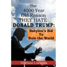 The 4000 Year Old Reason They Hate: Donald Trump