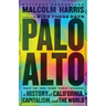 Palo Alto: A History of California, Capitalism, and the World