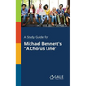 A Study Guide for Michael Bennett's "A Chorus Line"