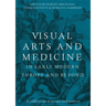 Visual Arts and Medicine in Early Modern Europe and Beyond: A Collection of Essays and Sources