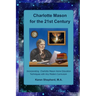 Charlotte Mason for the 21st Century: Incorporating Charlotte Mason Home Education Techniques with Any Modern Curriculum