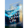 How to Succeed as CEO of Your Life: 12 Spiritual Principles I Wish I Had Learned Long Ago